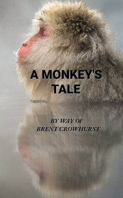 A Monkey's Tale by Crowhurst, Brent
