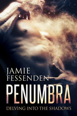 Penumbra: Delving Into the Shadows by Fessenden, Jamie
