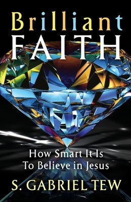 Brilliant Faith by Tew, S. Gabriel
