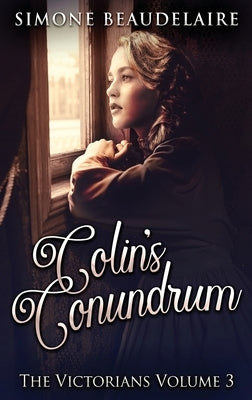 Colin's Conundrum: Large Print Hardcover Edition by Beaudelaire, Simone