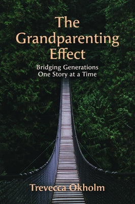 The Grandparenting Effect by Okholm, Trevecca