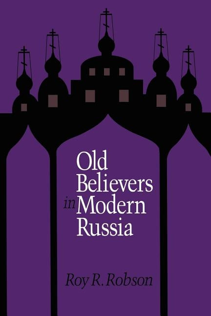 Old Believers in Modern Russia by Robson, Roy