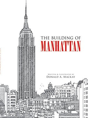 The Building of Manhattan by MacKay, Donald A.