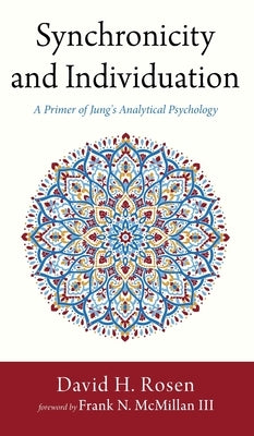 Synchronicity and Individuation: A Primer of Jung's Analytical Psychology by Rosen, David H.