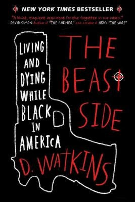 The Beast Side: Living and Dying While Black in America by Watkins, D.