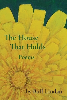 The House That Holds: Poems by Lindau, Buff