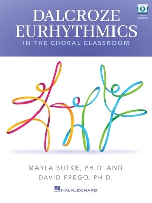 Dalcroze Eurhythmics in the Choral Classroom - Book with Online Video Included: Book with Online Video Included by Frego, David
