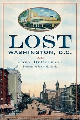 Lost Washington, D.C. by Deferrari, John