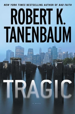 Tragic, Volume 25 by Tanenbaum, Robert K.
