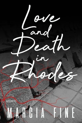 Love and Death in Rhodes: A Novella of Biblical Proportions by Fine, Marcia
