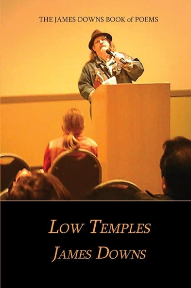 Low Temples: The James Downs Book of Poems by Downs, James