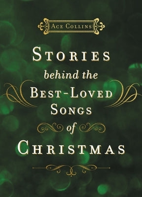 Stories Behind the Best-Loved Songs of Christmas by Collins, Ace