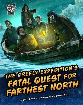 The Greely Expedition's Fatal Quest for Farthest North by Golkar, Golriz