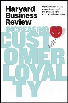 Harvard Business Review on Increasing Customer Loyalty by Review, Harvard Business