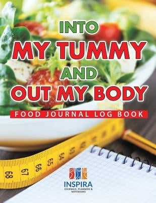 Into My Tummy and Out My Body Food Journal Log Book by Inspira Journals, Planners &. Notebooks
