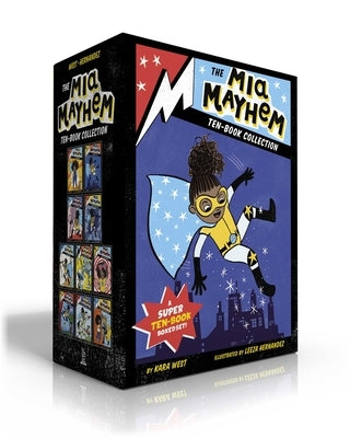 The MIA Mayhem Ten-Book Collection: MIA Mayhem Is a Superhero!; Learns to Fly!; vs. the Super Bully; Breaks Down Walls; Stops Time!; vs. the Mighty Ro by West, Kara