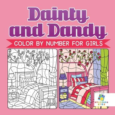 Dainty and Dandy Color by Number for Girls by Educando Kids