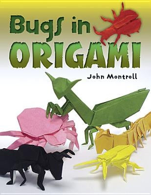 Bugs in Origami by Montroll, John