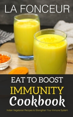 Eat to Boost Immunity Cookbook (BnW Print) by Fonceur, La