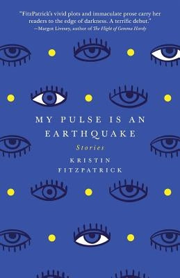 My Pulse Is an Earthquake by Fitzpatrick, Kristin