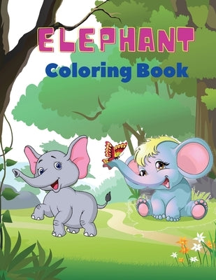 Elephant Coloring Book: Elephant Coloring Book for Kids: Easy Activity Book for Boys, Girls and Toddlers,20 pictures of happy elephants and Bo by Stewart, Mike