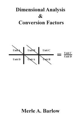 Dimensional Analysis & Conversion Factors by Barlow, Merle a.