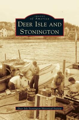 Deer Isle and Stonington by Deer Isle-Stonington Historical Society