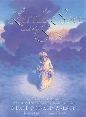 Little Soul and the Sun: A Children's Parable by Walsch, Neale Donald