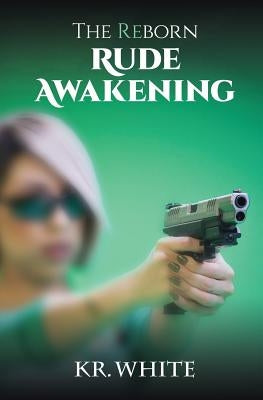 The Reborn: Rude Awakening by White, Kr
