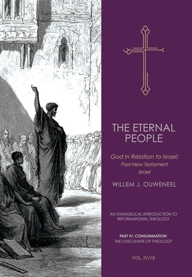 The Eternal People II: God in Relation to Israel: Post-New Testament Israel by Ouweneel, Willem J.