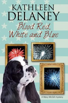 Blood Red, White and Blue: A Canine Cozy Mystery by Delaney, Kathleen