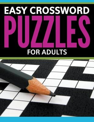 Easy Crossword Puzzles For Adults by Speedy Publishing LLC
