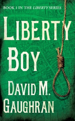 Liberty Boy by Gaughran, David M.
