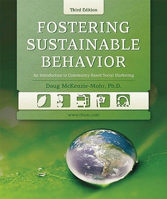 Fostering Sustainable Behavior: An Introduction to Community-Based Social Marketing (Third Edition) by McKenzie-Mohr, Doug