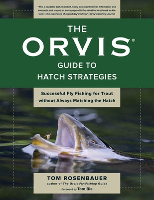 The Orvis Guide to Hatch Strategies: Successful Fly Fishing for Trout Without Always Matching the Hatch by Rosenbauer, Tom