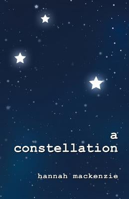 A Constellation by MacKenzie, Hannah