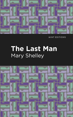 The Last Man by Shelley, Mary Wollstonecraft