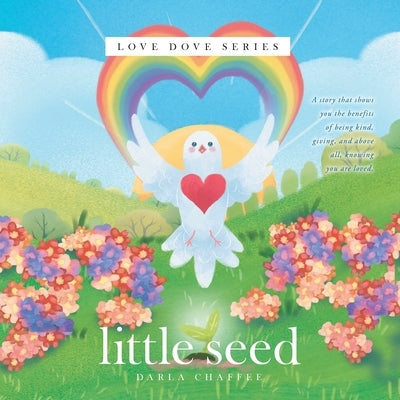 Little Seed: Love Dove Series by Chaffee, Darla