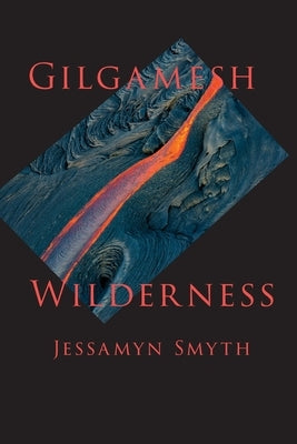 Gilgamesh Wilderness by Smyth, Jessamyn
