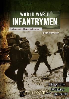 World War II Infantrymen: An Interactive History Adventure by Otfinoski, Steven
