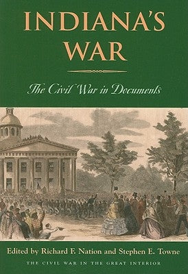 Indiana's War: The Civil War in Documents by Nation, Richard F.