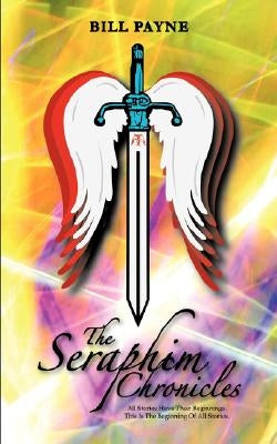 The Seraphim Chronicles by Payne, Bill