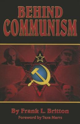 Behind Communism by Britton, Frank L.