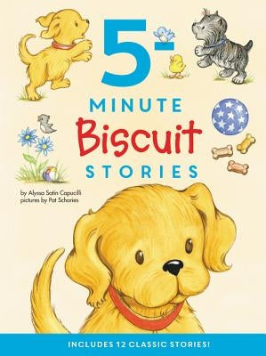Biscuit: 5-Minute Biscuit Stories: 12 Classic Stories! by Capucilli, Alyssa Satin