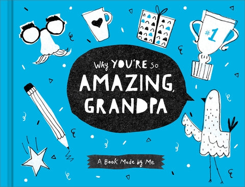 Why You're So Amazing, Grandpa: A Book Made by Me by Leduc McQueen, Danielle