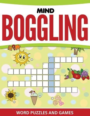 Mind Boggling Word Puzzles and Games by Speedy Publishing LLC