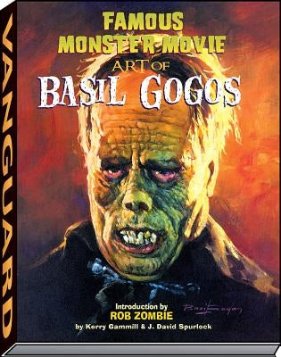 Famous Monster Movie Art of Basil Gogos by Gammill, Kerry