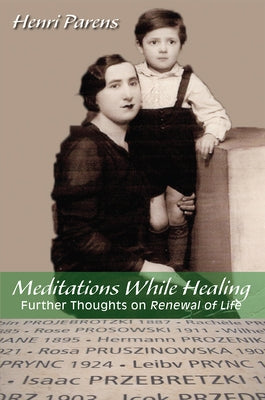 Meditations While Healing: Further Thoughts on Renewal of Life by Parens, Henri