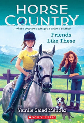 Friends Like These (Horse Country #2) by Méndez, Yamile Saied