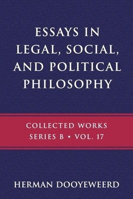 Essays in Legal, Social, and Political Philosophy by Dooyeweerd, Herman